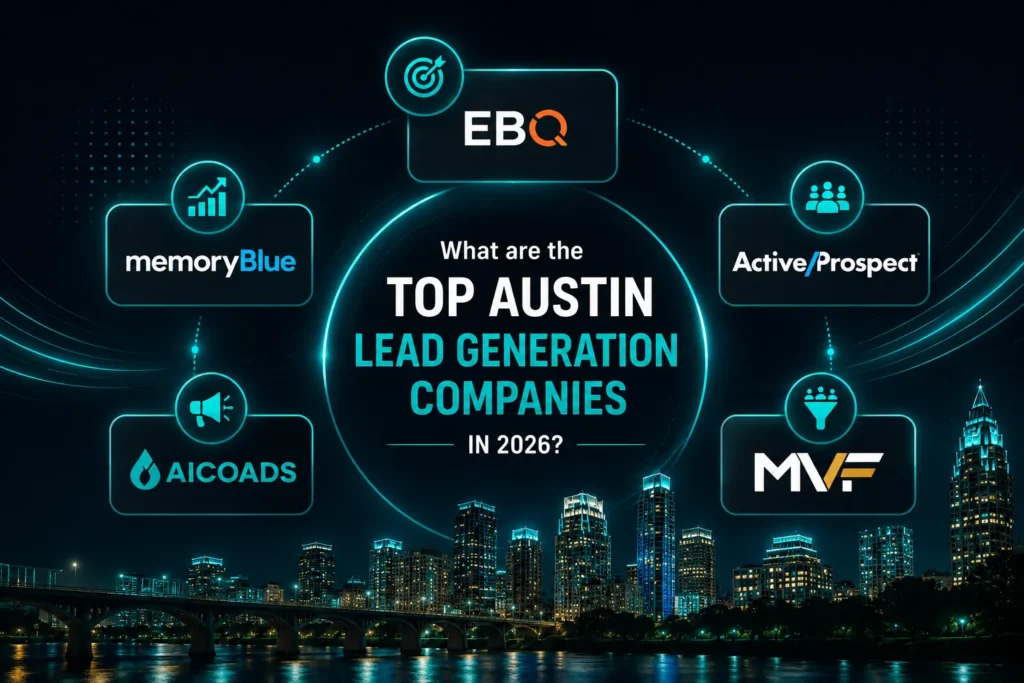 Top Austin lead generation companies in 2026 including EBQ, memoryBlue, ActiveProspect, MVF, and AICOADS