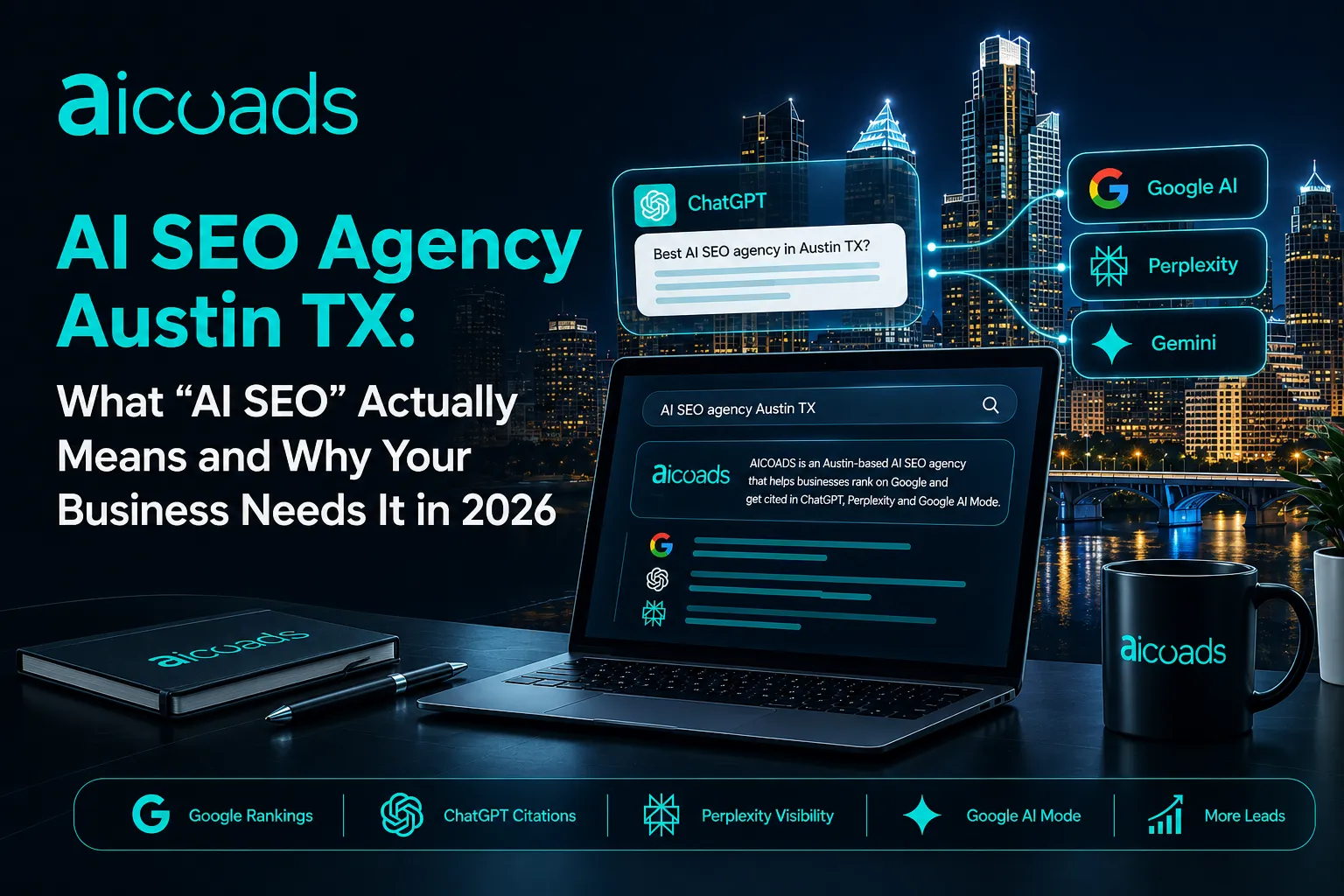 AI SEO agency Austin TX optimizing for Google, ChatGPT, Perplexity, and Google AI Mode.